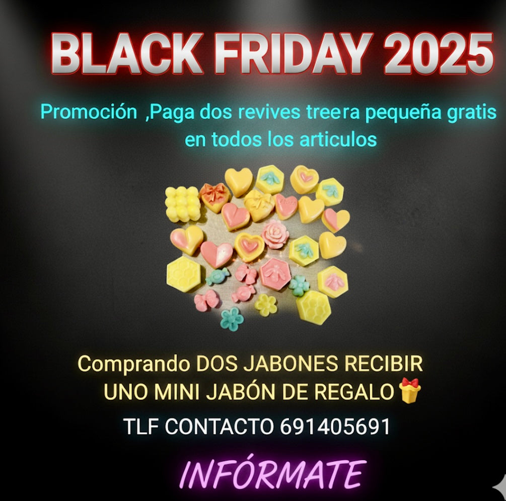 BLACK FRIDAY 2025
Promoción leva tres y recibe una mini de regalo 🎁
en todos los articulos
JABONES & VELAS
INFÓRMATE !!!