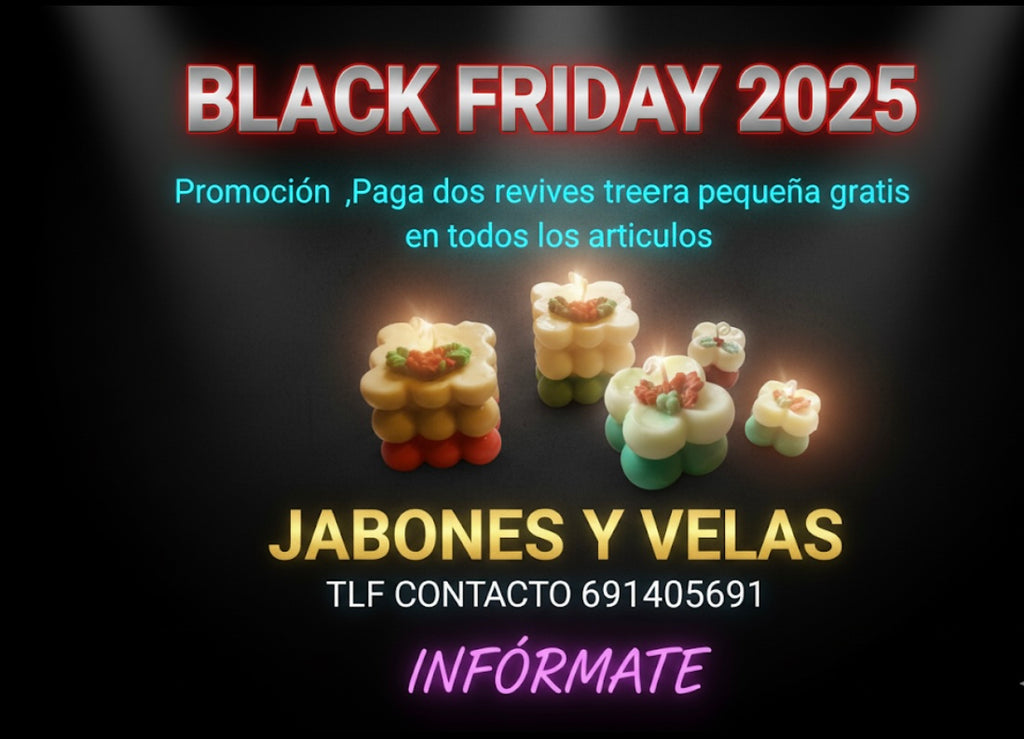 BLACK FRIDAY 2025
Promoción leva tres y recibe una mini de regalo 🎁
en todos los articulos
JABONES & VELAS
INFÓRMATE !!!