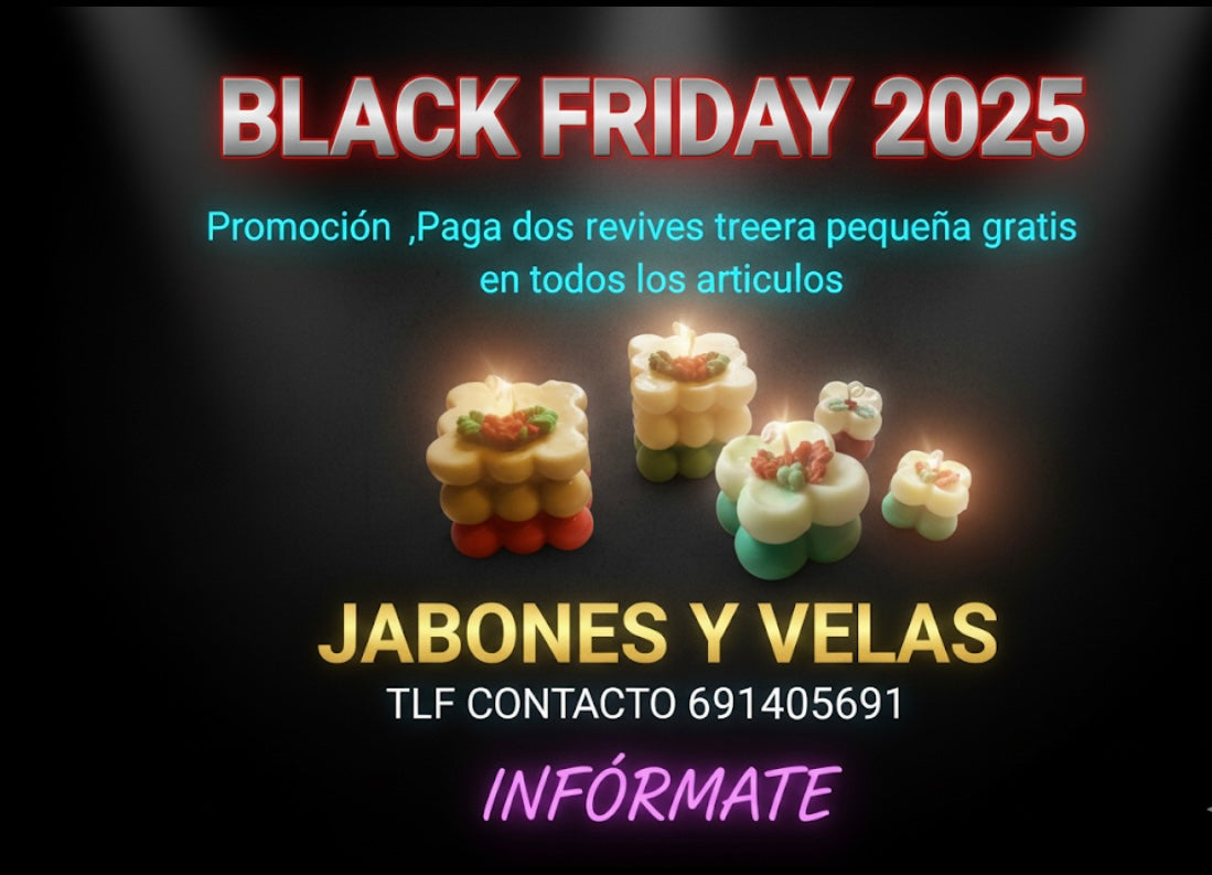 BLACK FRIDAY 2025
Promoción leva tres y recibe una mini de regalo 🎁
en todos los articulos
JABONES & VELAS
INFÓRMATE !!!